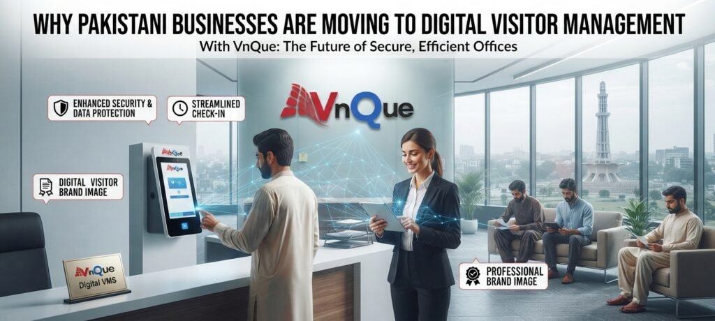 Top Security Risks in Pakistani Offices Without a Visitor Management System | VNQue